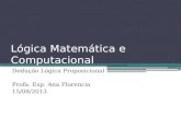 Lógica Matemática e Computacional Dedução Lógica Proposicional Profa. Esp. Ana Florencia 15/08/2013.