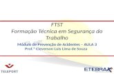 Módulo de Prevenção de Acidentes – AULA 3 Prof.ª Cleverson Luis Lima de Souza FTST Formação Técnica em Segurança do Trabalho.