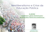 Neoliberalismo e Crise da Educação Pública ILAESE Instituto Latino-Americano de Estudos Sócio-Econômicos  ilaese@ilaese.org.br.