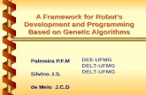 A Framework for Robots Development and Programming Based on Genetic Algorithms Palmeira P.F.M Silvino J.S. de Melo J.C.D DEE-UFMG DELT-UFMG.