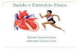 Saúde e Exercício Físico Michael Pereira da Silva Wellington Gustavo Silva.