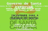 Florianópolis Governo de Santa Catarina Secretaria de Estado da Assistência Social, Trabalho e Habitação INCENTIVOS PARA A MUDANÇA DE GESTÃO REUNIÃO COM.