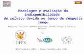 Modelagem e avaliação da indisponibilidade do serviço devido ao tempo de resposta longo WPerformance (SBC) – Campo Grande/Julho 2006 Magnos Martinello**,
