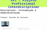 PPI – Projeto Profissional Interdisciplinar Disciplina: Introdução à Administração Turmas: Gestão de Pessoas 1 IA_25_PPI - Temas de Introdução à Administração.