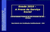 Enade 2010 – A Prova de Serviço Social Secretaria de Avaliação Institucional - SAI Universidade Federal do Rio Grande do Sul - UFRGS Enade 2010 – A Prova.