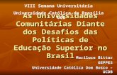 As Universidades Comunitárias Diante dos Desafios das Políticas de Educação Superior no Brasil Mariluce Bittar GEPPES Universidade Católica Dom Bosco –