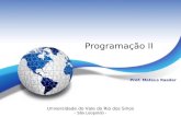 Programação II Prof. Mateus Raeder Universidade do Vale do Rio dos Sinos - São Leopoldo -