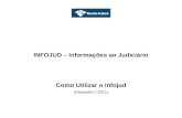 INFOJUD – Informações ao Judiciário Como Utilizar o Infojud (Dezembro / 2011)