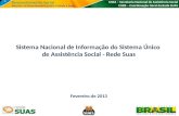 Sistema Nacional de Informação do Sistema Único de Assistência Social - Rede Suas Fevereiro de 2013 SNAS – Secretaria Nacional de Assistência Social CGRS.