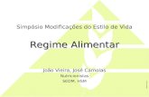 Regime Alimentar Simpósio Modificações do Estilo de Vida Regime Alimentar João Vieira, José Camolas Nutricionistas SEDM, HSM.
