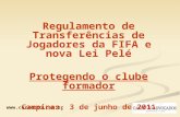 Www.carlezzo.com.br Regulamento de Transferências de Jogadores da FIFA e nova Lei Pelé Protegendo o clube formador Campinas, 3 de junho de 2011.