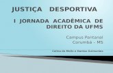 I JORNADA ACADÊMICA DE DIREITO DA UFMS Campus Pantanal Corumbá – MS Celina de Mello e Dantas Guimarães.