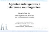 Agentes inteligentes e sistemas multiagentes Disciplina de Inteligência Artificial Prof.: Guilherme Bastos Alvarenga Anderson de Rezende Rocha Elmo Melquíades.