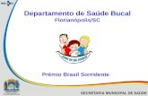 Departamento de Saúde Bucal Florianópolis/SC Prêmio Brasil Sorridente.