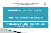 Disciplina: Projeto de PesquisaTema: Planejamento da pesquisa Professora Mestra: Dorinethe dos Santos Bentes.