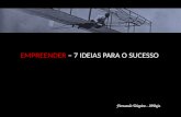 EMPREENDER – 7 IDEIAS PARA O SUCESSO Fernando Teixeira - IPBeja.
