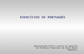 EXERCÍCIOS DE PORTUGUÊS Apresentação feita a partir de apostila do Professor Francisco de Assis Moura Sobreira.