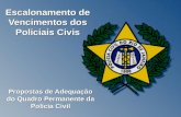 Escalonamento de Vencimentos dos Policiais Civis Propostas de Adequação do Quadro Permanente da Polícia Civil.