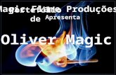 Magic Flame Produções Apresenta Portefólio de Oliver Magic.