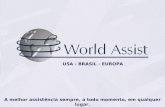 USA - BRASIL - EUROPA A melhor assistência sempre, a todo momento, em qualquer lugar.