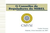 O Conselho de Reguladores do MIBEL Carlos Tavares Madrid, 19 de Setembro de 2007.