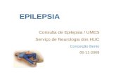 EPILEPSIA Consulta de Epilepsia / UMES Serviço de Neurologia dos HUC Conceição Bento 05-11-2009.