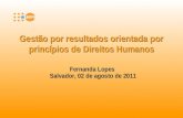 Gestão por resultados orientada por princípios de Direitos Humanos Fernanda Lopes Salvador, 02 de agosto de 2011.