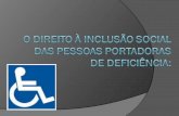 (1) Após muita luta, empreendida pelos movimentos sociais ligados ao portador de deficiência, surge em 1975 a "Declaração dos Direitos das Pessoas Deficientes"