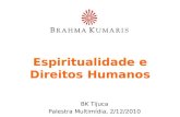 Espiritualidade e Direitos Humanos BK Tijuca Palestra Multimídia, 2/12/2010.