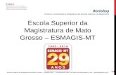 Escola Superior da Magistratura de Mato Grosso – ESMAGIS-MT Escola Superior da Magistratura de Mato Grosso – ESMAGIS-MT - Coordenador João Luiz Bettini.
