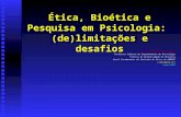Ética, Bioética e Pesquisa em Psicologia: (de)limitações e desafios Dr. Ileno Izídio da Costa Professor Adjunto do Departamento de Psicologia Clínica da.