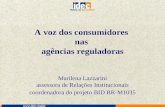 Www.idec.org.br A voz dos consumidores nas agências reguladoras Marilena Lazzarini assessora de Relações Institucionais coordenadora do projeto BID BR-M1035.