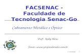 1: Introdução 1 Cabeamento Metálico e Óptico Prof a. Kelly Alves Fonte:  FACSENAC - Faculdade de Tecnologia Senac-Go.