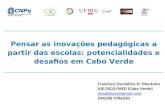 Pensar as inovações pedagógicas a partir das escolas: potencialidades e desafios em Cabo Verde Francisco Osvaldino N. Monteiro IUE/ISCJS/MED (Cabo Verde)