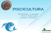 PISCICULTURA ZOOTECNIA – 1º semestre Prof. Dr. Paulo Lopes Iniciação a Zootecnia.