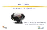 PUC – Goiás Publicidade e Propaganda Pesquisa de Opinião e de Mercado Prof. Cárbio Almeida Waqued.