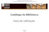Catálogo da Biblioteca Guia de utilização Fundação Universidade do Porto Faculdade de Psicologia e de Ciências da Educação Biblioteca 2009.