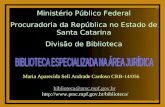 Maria Aparecida Sell Andrade Cardoso CRB-14/056 biblioteca@prsc.mpf.gov.br biblioteca@prsc.mpf.gov.br  Ministério.