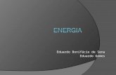 Eduardo Bonifácio de Sena Eduardo Gomes. O que é energia? Um dos entes universais Energia Matéria Capacidade de realizar trabalho Energia ligada à matéria.
