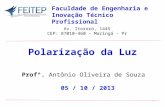 1 Prof°. Antônio Oliveira de Souza 05 / 10 / 2013 Av. Itororó, 1445 CEP: 87010-460 - Maringá - Pr Faculdade de Engenharia e Inovação Técnico Profissional.