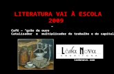 LITERATURA VAI À ESCOLA 2009 Café grão de ouro Catalisador e multiplicador do trabalho e do capital Valéria Vidigal  ledanova.com.