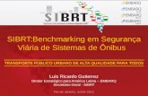 SIBRT:Benchmarking em Segurança Viária de Sistemas de Ônibus Rio de Janeiro, Junho 2012 Luis Ricardo Gutierrez Diretor Estratégico para América Latina.