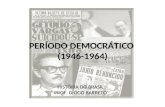 PERÍODO DEMOCRÁTICO (1946-1964) HISTÓRIA DO BRASIL PROF. DIOGO BARRETO.
