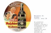 Malzbier da Brahma – cartaz, anos 30 Os primeiros folhetos do produto traziam a informação de que "A Malbier é a bebida por excelência para senhoras no.