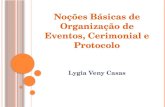 Noções Básicas de Organização de Eventos, Cerimonial e Protocolo Lygia Veny Casas.