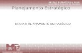 Planejamento Estratégico ETAPA I: ALINHAMENTO ESTRATÉGICO.