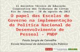 O papel das Escolas de Governo na implementação da Política Nacional de Desenvolvimento de Pessoal – PNDP Paulo Sergio de Carvalho Escola Nacional de Administração.