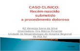 R2 Vanessa Siano da Silva Orientadora: Dra Márcia Pimentel Unidade de Neopnatologia do Hospital Regional da Asa Sul  CASO CLINICO: