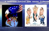 A América latina tem novos líderes? A América latina tem novos líderes? //debatendo.zip.net/images/charge-eua-latuff.gif.