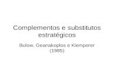 Complementos e substitutos estratégicos Bulow, Geanakoplos e Klemperer (1985)